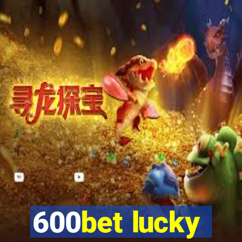 600bet lucky